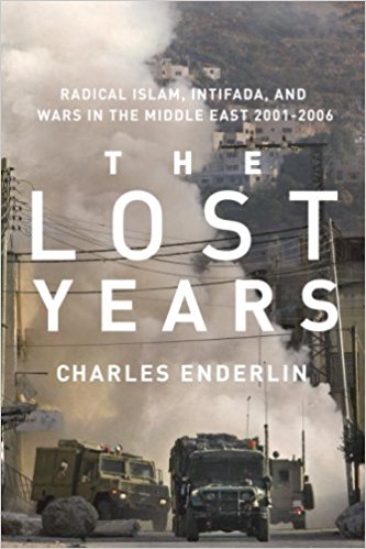 The Lost Years: Radical Islam, Intifada, and Wars in the Middle East, 2001-2006