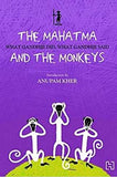 The Mahatma and The Monkeys What Gandhiji Did What Gandhiji Said