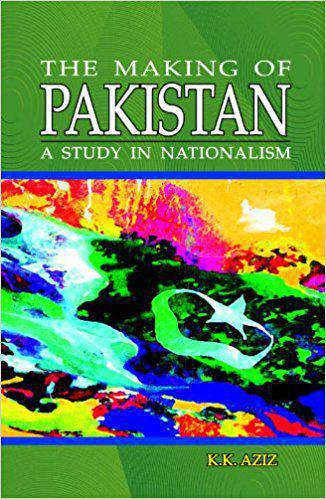 The Making of Pakistan A Study in Nationalism