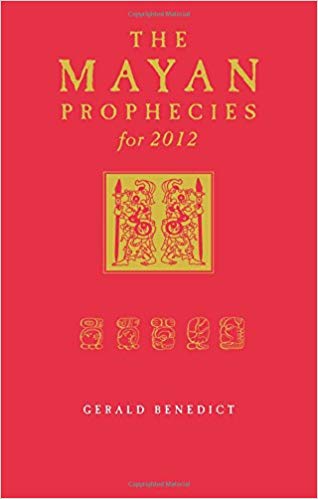 The Mayan Prophecies for 2012