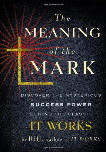 The Meaning of the Mark Discover the Mysterious Success Power Behind the Classic It Works