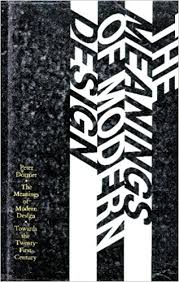 The Meanings of Modern Design: Towards the Twenty-first Century