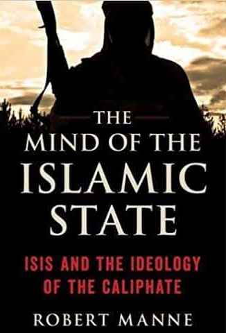 The Mind of the Islamic State Isis and the Ideology of the Caliphate