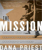 The Mission: Waging War and Keeping Peace with America's Military