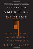 The Myth of Americas Decline  Politics Economics and a Half Century of False Prophecies