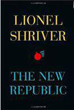The New Republic by Lionel Shriver