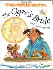 The Ogres Bride and Other Stories 5 Minute Children's Stories -