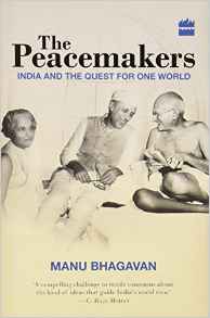 The Peace makers: India and the Quest for One World -