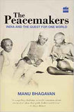 The Peace makers: India and the Quest for One World -