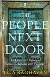The People Next Door The Curious History of India-Pakistan Relations