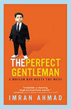 The Perfect Gentleman: A Muslim Boy Meets the West    -    [HB]