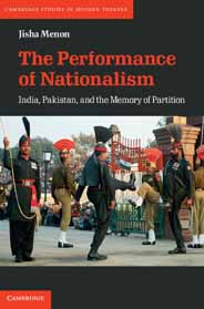 The Performance of Nationalism India Pakistan and the Memory of Partition -