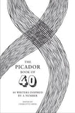 The Picador Book of 40: 40 Writers Inspired by a Number -