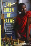 The Queen of Katwe: A Story of Life Chess and One Extraordinary Girls Dream of Becoming a Grandmaster