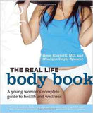 The Real Life Body Book A Young Womans Complete Guide To Health And Wellness