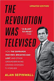 The Revolution Was Televised: The Cops Crooks Slingers and Slayers Who Changed TV Drama Forever