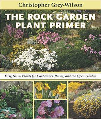 The Rock Garden Plant Primer: Easy, Small Plants for Containers, Patios, and the Open Garden