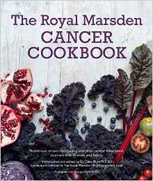 The Royal Marsden Cancer Cookbook Nutritious recipes for during and after cancer treatment