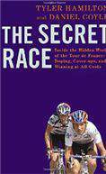 The Secret Race Inside the Hidden World of the Tour de France DopingCoverupsand Winning at All Costs