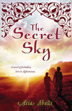 The Secret Sky A Novel of Forbidden Love in Afghanistan