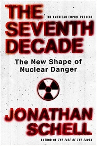 The Seventh Decade: The New Shape of Nuclear Danger (American Empire Project)
