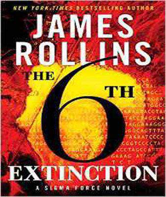The Sixth Extinction: A SIGMA Force Novel (Sigma Force Novels)