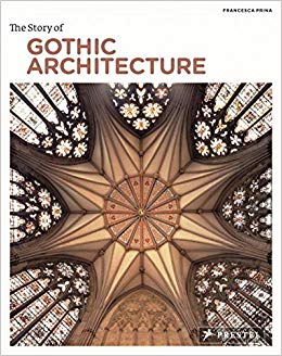 The Story of Gothic Architecture (Story Of... (Prestel))