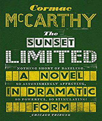 The Sunset Limited: A Novel in Dramatic Form -