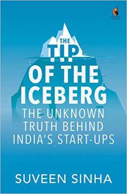 The Tip of the Iceberg The Unknown Truth Behind Indias Start-Ups Online