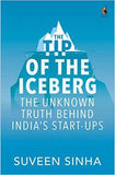 The Tip of the Iceberg The Unknown Truth Behind Indias Start-Ups Online