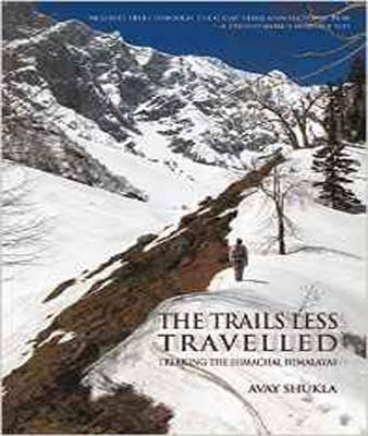 The Trails Less Travelled: Trekking the Himachal Himalayas