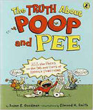 The Truth about Poop and Pee: All the Facts on the Ins and Outs of Bodily Functions