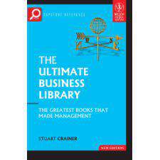 The Ultimate Business Library: The Greatest Books that made Managemen
