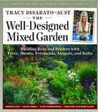 The Well-Designed Mixed Garden: Building Beds and Borders with Trees, Shrubs, Perennials, Annuals, and Bulbs