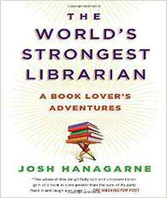 The World's Strongest Librarian: A Book Lover's Adventures