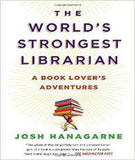 The World's Strongest Librarian: A Book Lover's Adventures