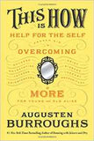 This Is How: Proven Aid in Overcoming Shyness Molestation Fatness Spinsterhood Grief Disease Lushery Decrepitude and More For Young and Old Alike