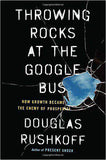 Throwing Rocks at the Google Bus How Growth Became the Enemy of Prosperity