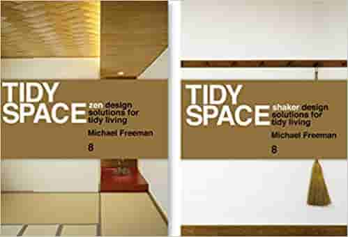 Tidy Space: Zen and Shaker Design Solutions for Tidy Living