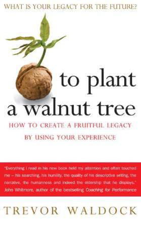To Plant A Walnut Tree How To Create A Fruitful Legacy By Using Your Experience