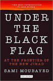 Under the Black Flag At the Frontier of the New Jihad