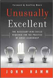 Unusually Excellent: The Necessary Nine Skills Required For The Practice Of Great Leadership