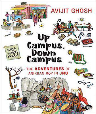 Up Campus, Down Campus: The Adventures of Anirban Roy in JNU