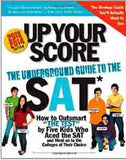 Up Your Score 20132014 edition: The Underground Guide to the SAT