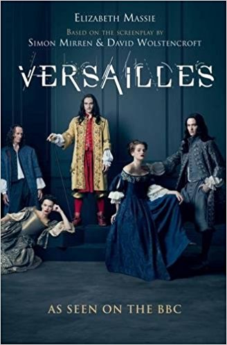 Versailles The shockingly sexy novel of the hit TV show