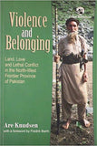 Violence And Belonging Land Love And Lethal Conflict In The North West Frontier Province of Pakistan