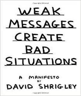Weak Messages Create Bad Situations A Manifesto