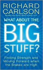 What About the Big Stuff?: Finding Strength and Moving Forward When the Stakes Are High