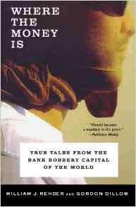 Where the Money Is: True Tales from the Bank Robbery Capital of the World