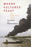 Where Vultures Feast: Shell, Human Rights, and Oil